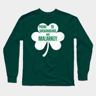 Prone To Shenanigans And Malarkey Funny St Patricks Day Long Sleeve T-Shirt